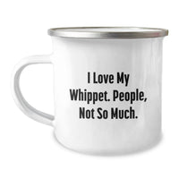 Load image into Gallery viewer, Funny Whippet Dog Gifts for Men - Gifts from Friends - Camping Mug - I Love My Whippet. People, Not So Much. - Image 1