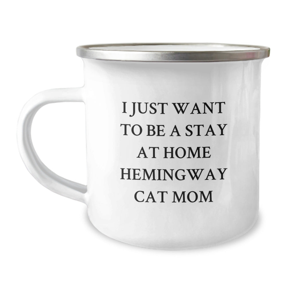 Funny Hemingway Cat Mom Gifts from Friends to Family - I Just Want To Be A Stay At Home Hemingway Cat Mom Camping Mug for Birthday - Image 1