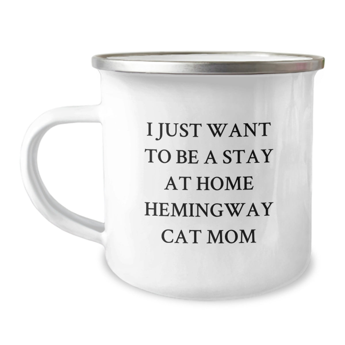 Funny Hemingway Cat Mom Gifts from Friends to Family - I Just Want To Be A Stay At Home Hemingway Cat Mom Camping Mug for Birthday - Image 1