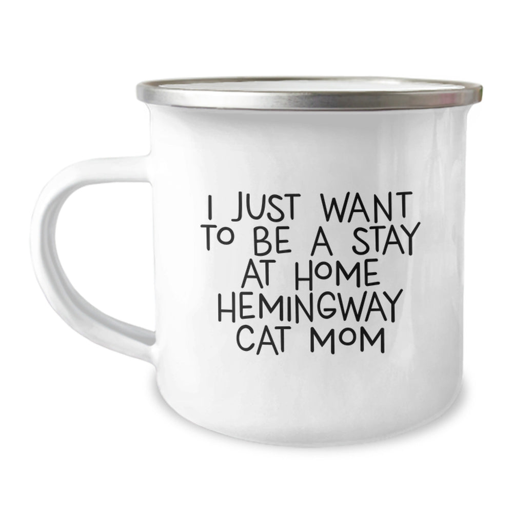 Hemingway Cat Mom Gifts, I Just Want To Be A Stay At Home, Funny Camping Mug for Birthday from Friends to Family - Hemingway Cat Lovers, 12 oz Stainless Steel with Enamel Finish - Image 1