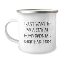 Load image into Gallery viewer, Oriental Shorthair Cat Mom Gifts from Family to Friends - I Just Want To Be A Stay At Home Mom, Funny Camping Mug for Birthday - Image 1
