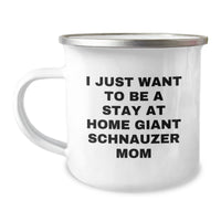 Load image into Gallery viewer, Funny Giant Schnauzer Dog Mom Camping Mug, Gifts from Friends to Giant Schnauzer Dog Women, I Just Want To Be A Stay At Home Giant Schnauzer Mom, Graduation Unique Gifts - Image 1
