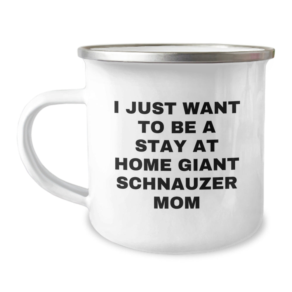 Funny Giant Schnauzer Dog Mom Camping Mug, Gifts from Friends to Giant Schnauzer Dog Women, I Just Want To Be A Stay At Home Giant Schnauzer Mom, Graduation Unique Gifts - Image 1