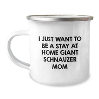 Load image into Gallery viewer, Giant Schnauzer Dog Mom Gifts from Friends - I Just Want To Be A Stay At Home Mom, Funny Camping Mug for Graduation - Image 1
