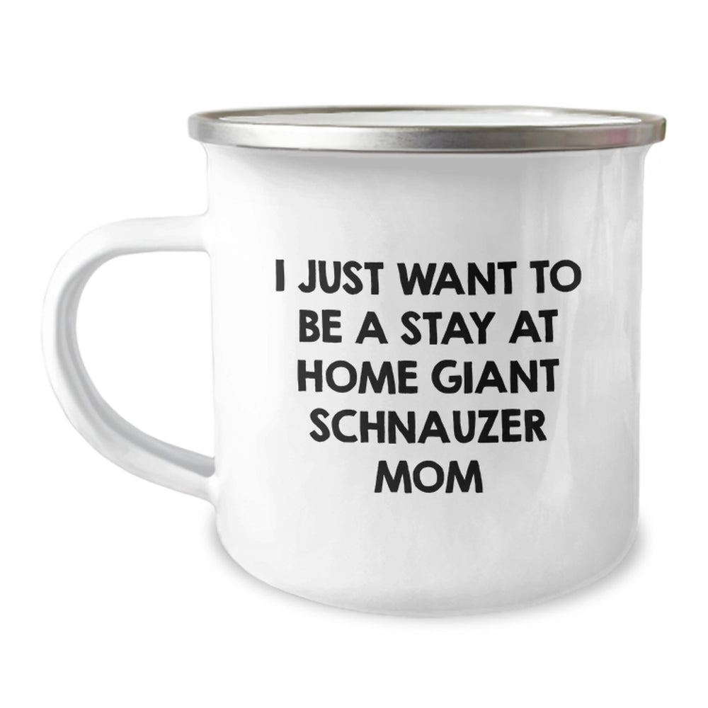 Giant Schnauzer Dog Mom Gifts from Friends - I Just Want To Be A Stay At Home Mom, Funny Camping Mug for Graduation - Image 1