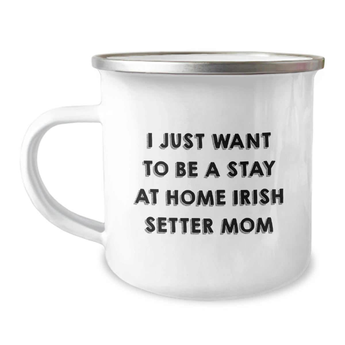 Irish Setter Dog Mom Gifts, I Just Want To Be A Stay At Home Irish Setter Mom, Funny Camping Mug for Graduation, Gifts from Mom, Gifts for Irish Setter Dog Owners - Image 1