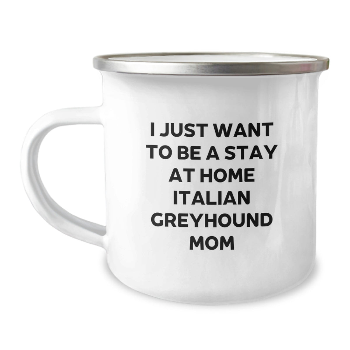 Italian Greyhound Dog Mom Gifts from Family - I Just Want To Be A Stay At Home Italian Greyhound Mom, Funny Graduation Gifts for Her, Camping Mug, 12 oz - Image 1