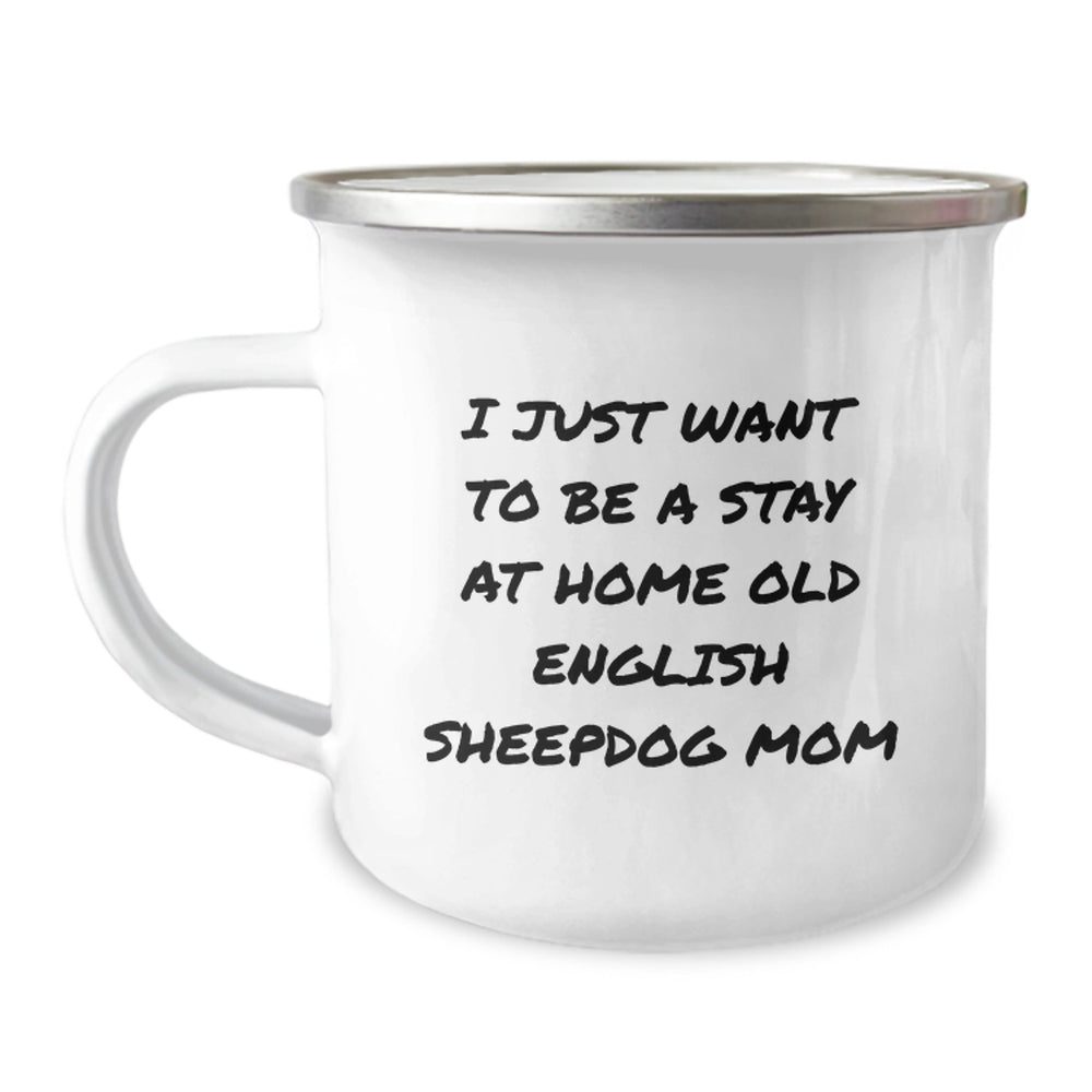 Funny Old English SheepDog Gifts, Stay At Home Mom Mug, Camping Mug for Graduation, Gifts from Women to Old English SheepDog Lovers, Perfect Old English SheepDog Mom Encouragement - Image 1