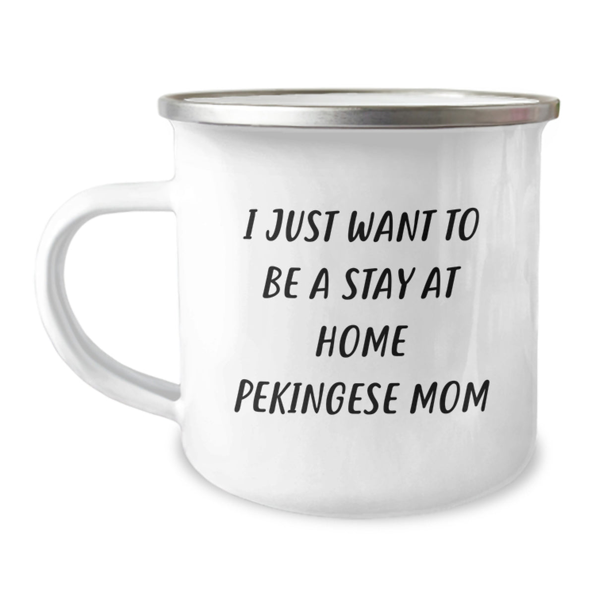 Pekingese Dog Mom Graduation Gifts 'I Just Want To Be A Stay At Home Pekingese Mom' Funny Camping Mug for Friends from Family - Gifts for Pekingese Dog Enthusiasts - Image 1