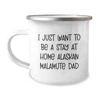 Load image into Gallery viewer, Alaskan Malamute Dog Gifts for Men from Dad, Funny Camping Mug, Valentine's Unique Gifts, I Just Want To Be A Stay At Home Alaskan Malamute Dad - Image 1