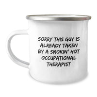 Load image into Gallery viewer, Funny Occupational Therapist Gifts for Valentine's - Sorry This Guy Is Already Taken By A Smokin' Hot Occupational Therapist Stainless Steel Camping Mug - Image 1