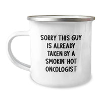 Load image into Gallery viewer, Funny Oncologist Gifts, Unique Valentine's Unique Gifts from Men to Oncologist - Sorry This Guy Is Already Taken By A Smokin' Hot Oncologist Camping Mug - Image 1
