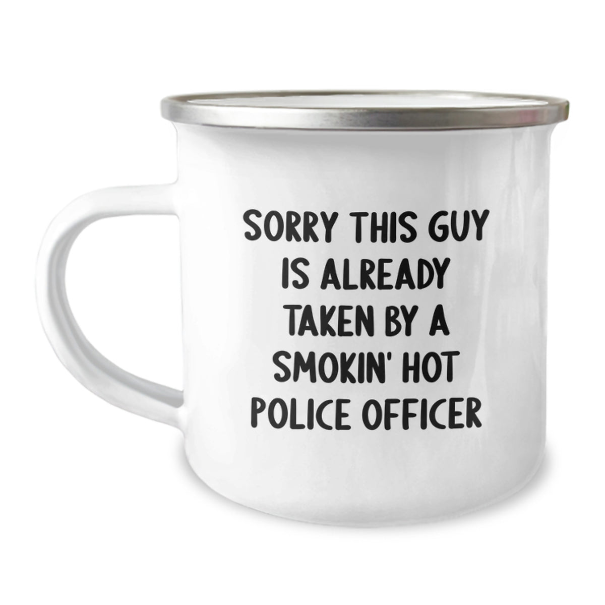 Police Officer Gifts, Funny Quote Camping Mug for Graduation, Gifts from Friends, 'Sorry This Guy Is Already Taken' - 12 oz Stainless Steel - Image 1