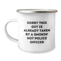 Load image into Gallery viewer, Funny Police Officer Gifts for Men from Friends, &#39;Sorry This Guy Is Already Taken By A Smokin&#39; Hot Police Officer&#39; Camping Mug for Graduation - Image 1
