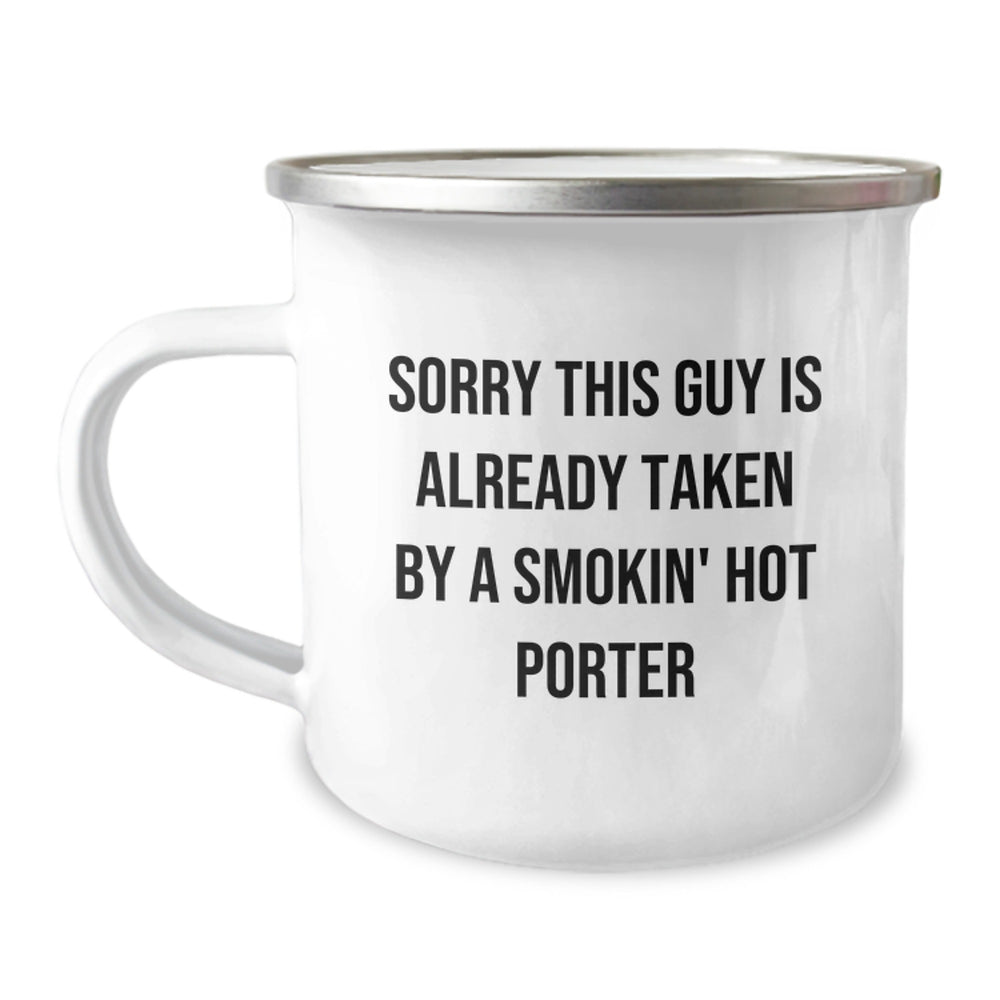 Funny Porter Gifts for Him, Sorry This Guy Is Already Taken By A Smokin' Hot Porter Camping Mug, 12 oz Stainless Steel with Enamel Finish, Perfect Graduation Unique Gifts from Friends - Image 1