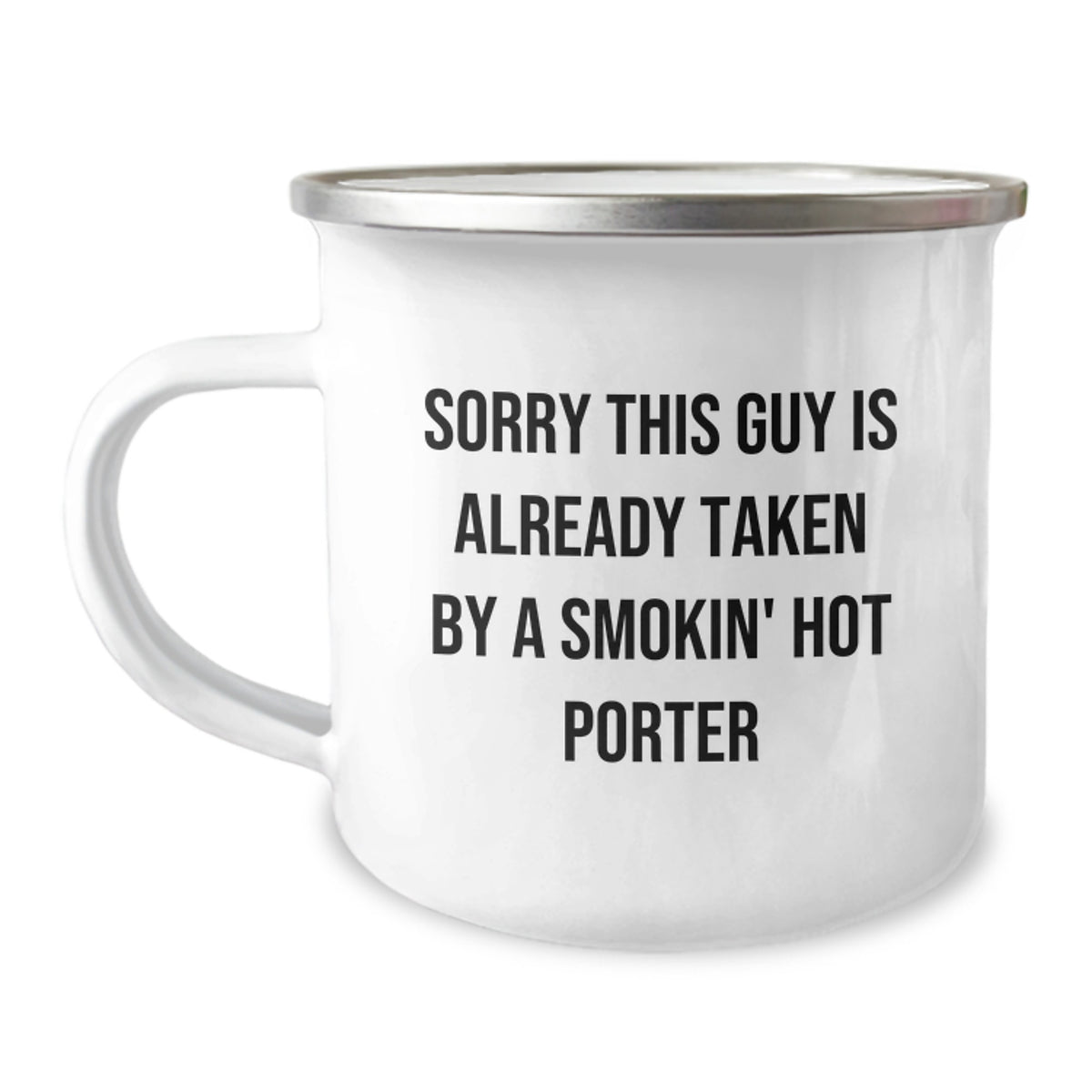 Funny Porter Gifts for Him, Sorry This Guy Is Already Taken By A Smokin' Hot Porter Camping Mug, 12 oz Stainless Steel with Enamel Finish, Perfect Graduation Unique Gifts from Friends - Image 1