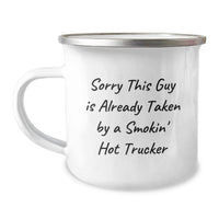 Load image into Gallery viewer, Funny Trucker Gifts from Friends - Christmas Unique Gifts for Trucker Lovers - Trucker Camping Mug with Sorry This Guy Is Already Taken By A Smokin' Hot Trucker - Image 1