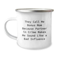 Load image into Gallery viewer, Funny Bonus Mom Gifts from Friends, Unique Birthday Camping Mug with Quote &#39;They Call Me Bonus Mom Because Partner In Crime Makes Me Sound Like A Bad Influence&#39; - Image 1
