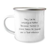 Load image into Gallery viewer, Funny Unbiological Mother Gifts for Her - Christmas Unique Gifts from Friends - Camping Mug Quote They Call Me Unbiological Mother Because Partner In Crime Makes Me Sound Like A Bad Influence - Image 1