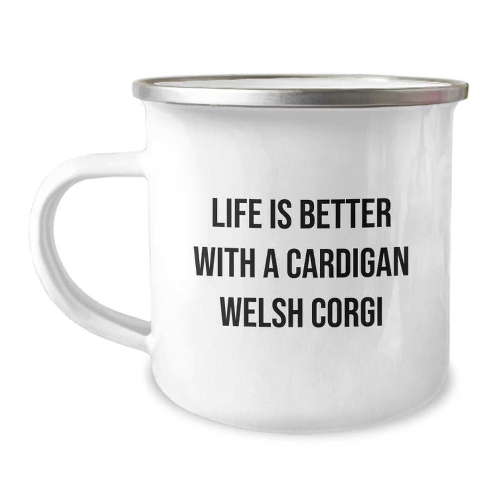 Funny Cardigan Welsh Corgi Dog Gifts from Men to Cardigan Welsh Corgi Dog Lovers on Birthday - Life Is Better With A Cardigan Welsh Corgi, Camping Mug, Funny Quote - Image 1