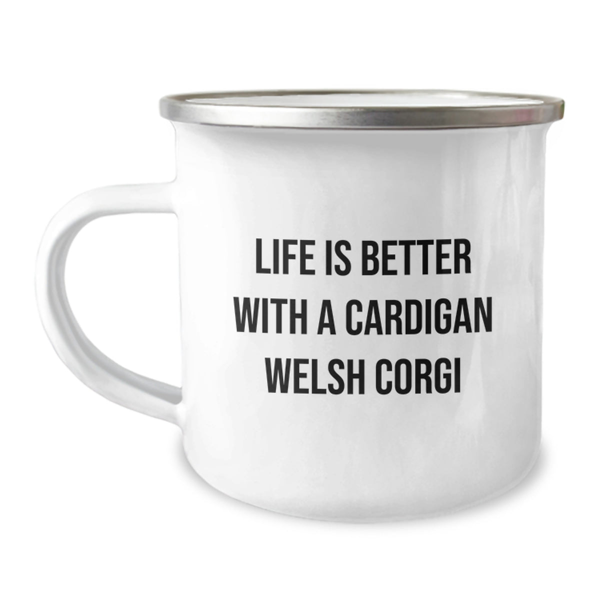 Funny Cardigan Welsh Corgi Dog Gifts from Men to Cardigan Welsh Corgi Dog Lovers on Birthday - Life Is Better With A Cardigan Welsh Corgi, Camping Mug, Funny Quote - Image 1