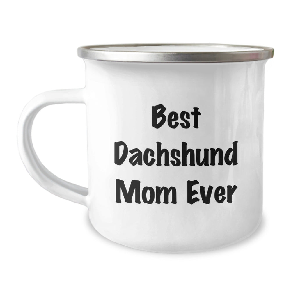Funny Dachshund Dog Lover's Camping Mug Gifts for Mom Ever, Graduation Unique Gifts from Family, Friends, or Coworkers - Image 1