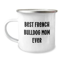 Load image into Gallery viewer, French Bulldog Mom Gifts from Family - Best Camping Mug for Graduation, Funny Quote &#39;Best French Bulldog Mom Ever&#39; - Image 1
