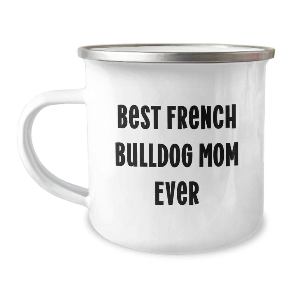 French Bulldog Mom Gifts from Family - Best Camping Mug for Graduation, Funny Quote 'Best French Bulldog Mom Ever' - Image 1