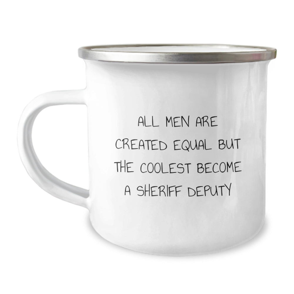 Funny Sheriff Deputy Gifts from Men to Sheriff Deputy Graduation Unique Mugs, 'All Men Are Created Equal But The Coolest Become A Sheriff Deputy' - 12 oz Stainless Steel Camping Mug - Image 1