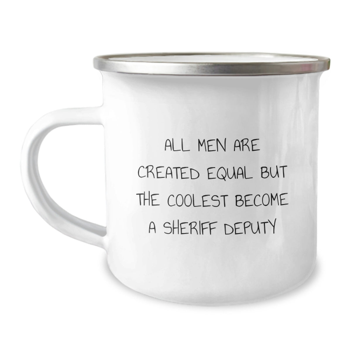 Funny Sheriff Deputy Gifts from Men to Sheriff Deputy Graduation Unique Mugs, 'All Men Are Created Equal But The Coolest Become A Sheriff Deputy' - 12 oz Stainless Steel Camping Mug - Image 1