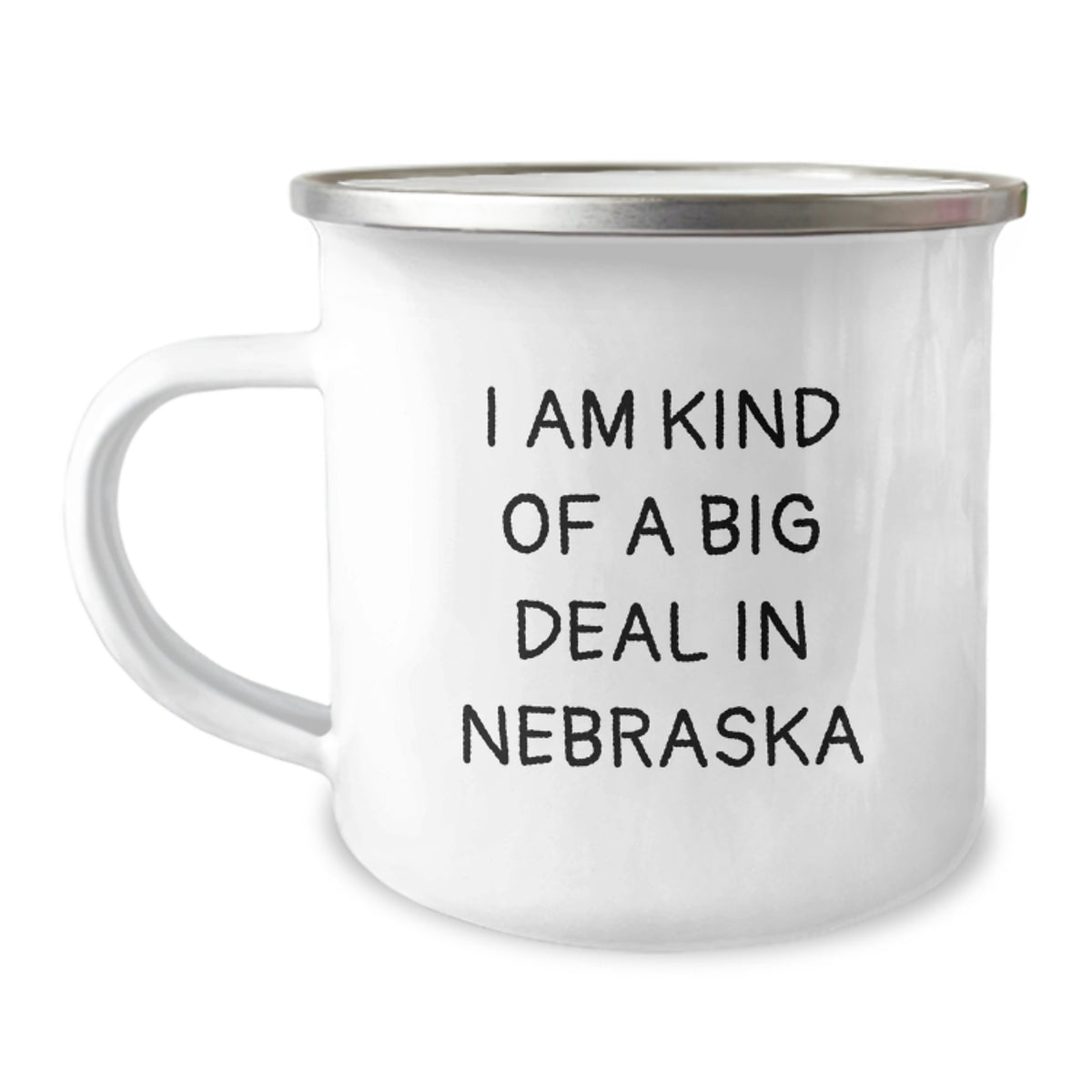 Funny Nebraska Gifts for Men - 'I Am Kind Of A Prime Selection In Nebraska' Camping Mug, 12 oz Stainless Steel with Enamel Finish, Great Graduation Present from Friends or Coworkers - Image 1