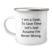 Load image into Gallery viewer, Funny Cook Gifts for Men, Valentine's Unique Ideas for Him, Camping Mug with 'I Am A Cook. To Save Time Let's Just Assume I'm Never Wrong.' Quote - Image 1