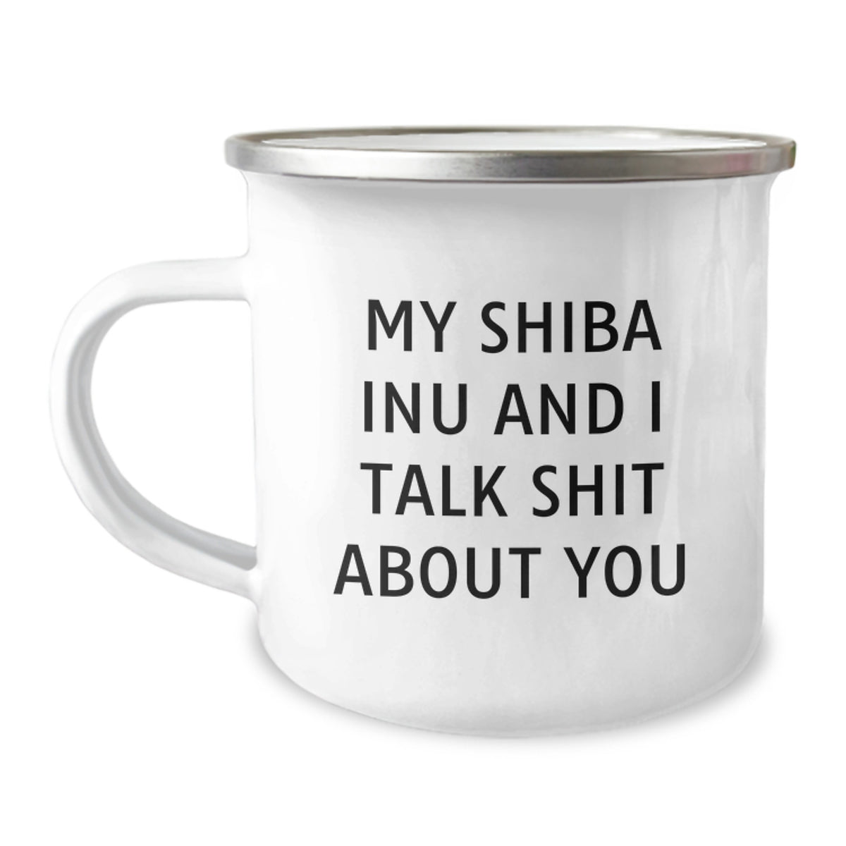 Shiba Inu Dog Funny Camping Mug Gifts for Friends - My Shiba Inu And I Talk Shit About You - Image 1