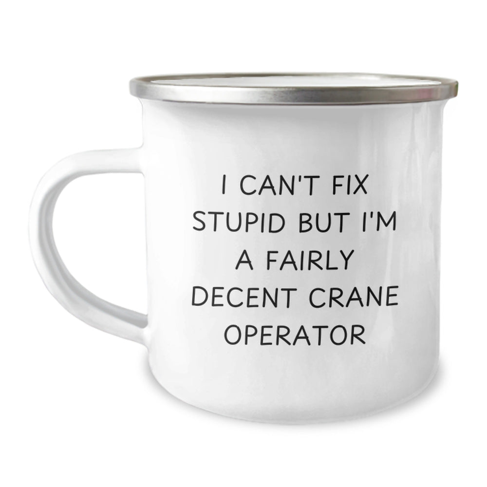 Funny Crane Operator Gifts from Friends - Christmas Unique Mugs for Men - I Can't Fix Stupid Crane Operator Mug, 12 oz Stainless Steel with Enamel Finish - Image 1