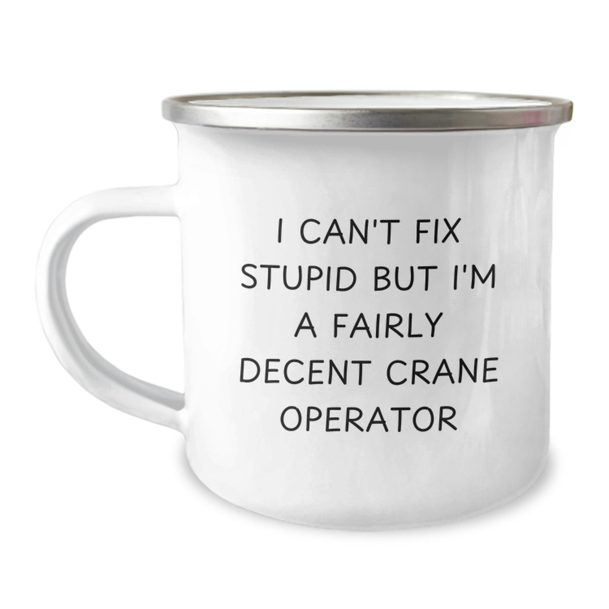 Funny Crane Operator Gifts from Friends - Christmas Unique Mugs for Men - I Can't Fix Stupid Crane Operator Mug, 12 oz Stainless Steel with Enamel Finish - Image 1
