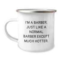 Load image into Gallery viewer, Funny Barber Gifts from Friends - I&#39;m A Barber. Just Like A Normal Barber Except Much Hotter. - Unique Graduation Gifts for Men, Camping Mug for Barbers, Enamel Finish - Image 1
