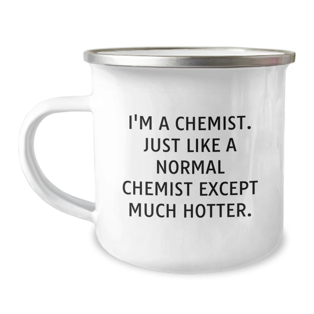 Chemist Camping Mug Gifts from Friends for Graduation - I'm A Chemist. Just Like A Normal Chemist Except Much Hotter., Funny Chemist Gifts, Camping Mug for Chemist - Image 1