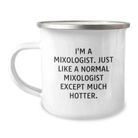 Load image into Gallery viewer, Gifts from Friends for Mixologists, Funny Camping Mug for Graduation, I&#39;m A Mixologist, Just Like A Normal Mixologist Except Much Hotter., Mixologist Gifts - Image 1
