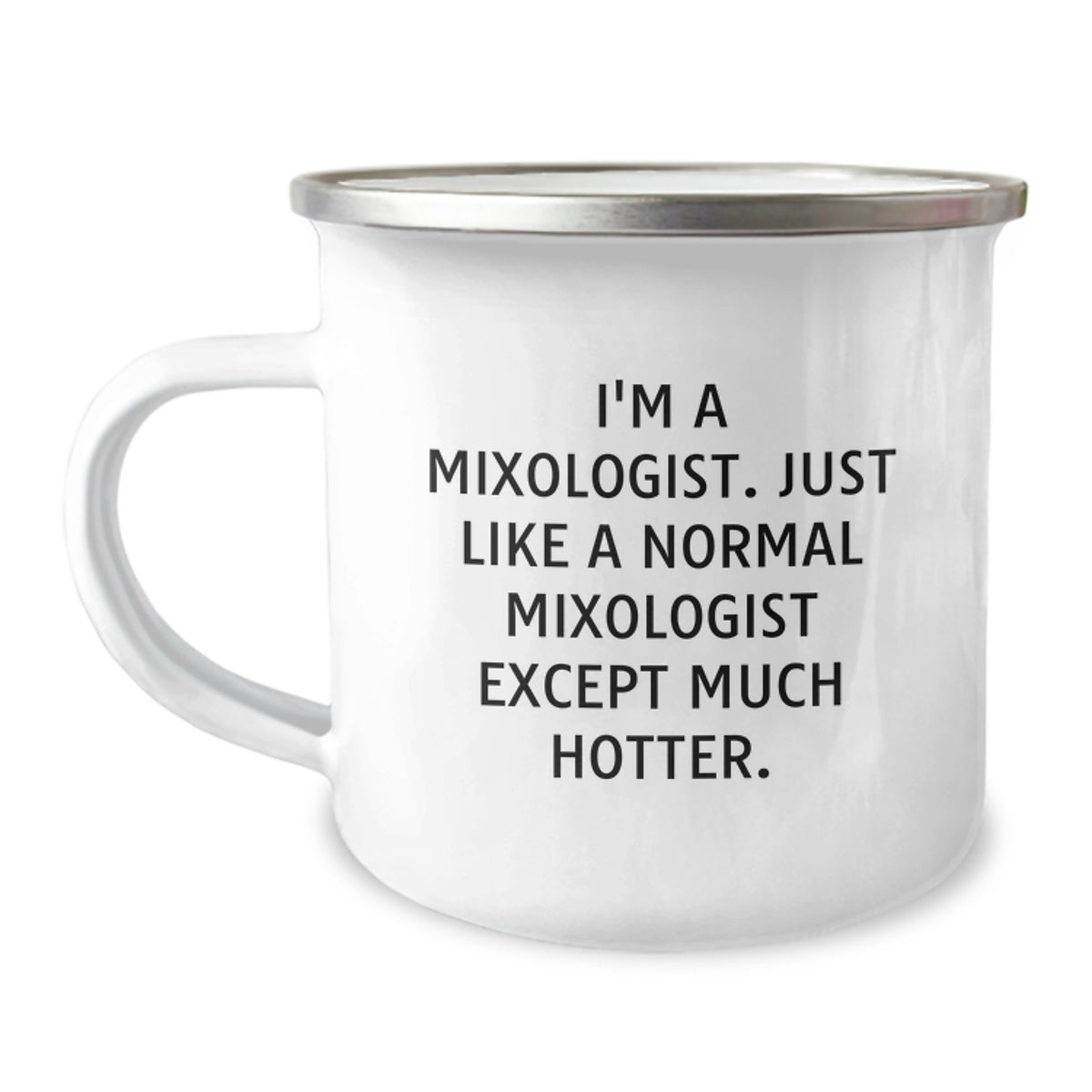 Gifts from Friends for Mixologists, Funny Camping Mug for Graduation, I'm A Mixologist, Just Like A Normal Mixologist Except Much Hotter., Mixologist Gifts - Image 1