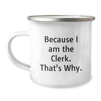 Load image into Gallery viewer, Funny Clerk Gifts from Family - Graduation Unique Camping Mug Because I Am The Clerk That's Why - Image 1