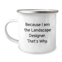 Load image into Gallery viewer, Landscape Designer Funny Graduation Unique Gifts, Camping Mug for Friends from Family, 'Because I Am The Landscape Designer. That's Why.' - Image 1