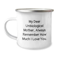 Load image into Gallery viewer, Funny Unbiological Mother Gifts for Her, Graduation Unique Gifts from Mom, Camping Mug My Dear Unbiological Mother Always Remember How Much I Love You. - Image 1