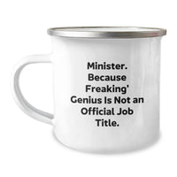 Load image into Gallery viewer, Funny Minister Gifts from Men, Christmas Unique Gifts for Minister, Camping Mug &#39;Minister. Because Freaking&#39; genius Is Not An Official Job Title&#39; - Image 1
