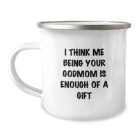 Load image into Gallery viewer, Funny Godmom Gifts for Graduation, Camping Mug with Quote &#39;I Think Me Being Your Godmom Is Enough Of A Gift&#39; from Family, Friends, or Coworkers - Image 1
