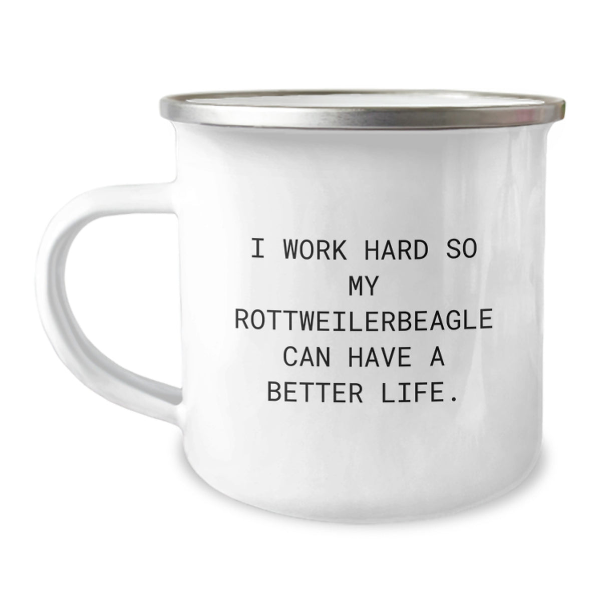 Funny Rottweiler Dog Gifts from Family for Birthday - I Work Hard So My Rottweilerbeagle Can Have A Better Life. Camping Mug - Image 1