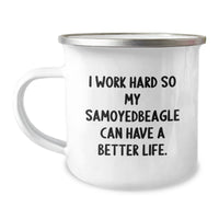 Load image into Gallery viewer, Samoyed Dog Lovers Gift, I Work Hard So My Samoyedbeagle Can Have A Better Life., Unique Birthday Unique Gifts from Men to Women, Friends, Coworkers, Family - Camping Mug - Image 1
