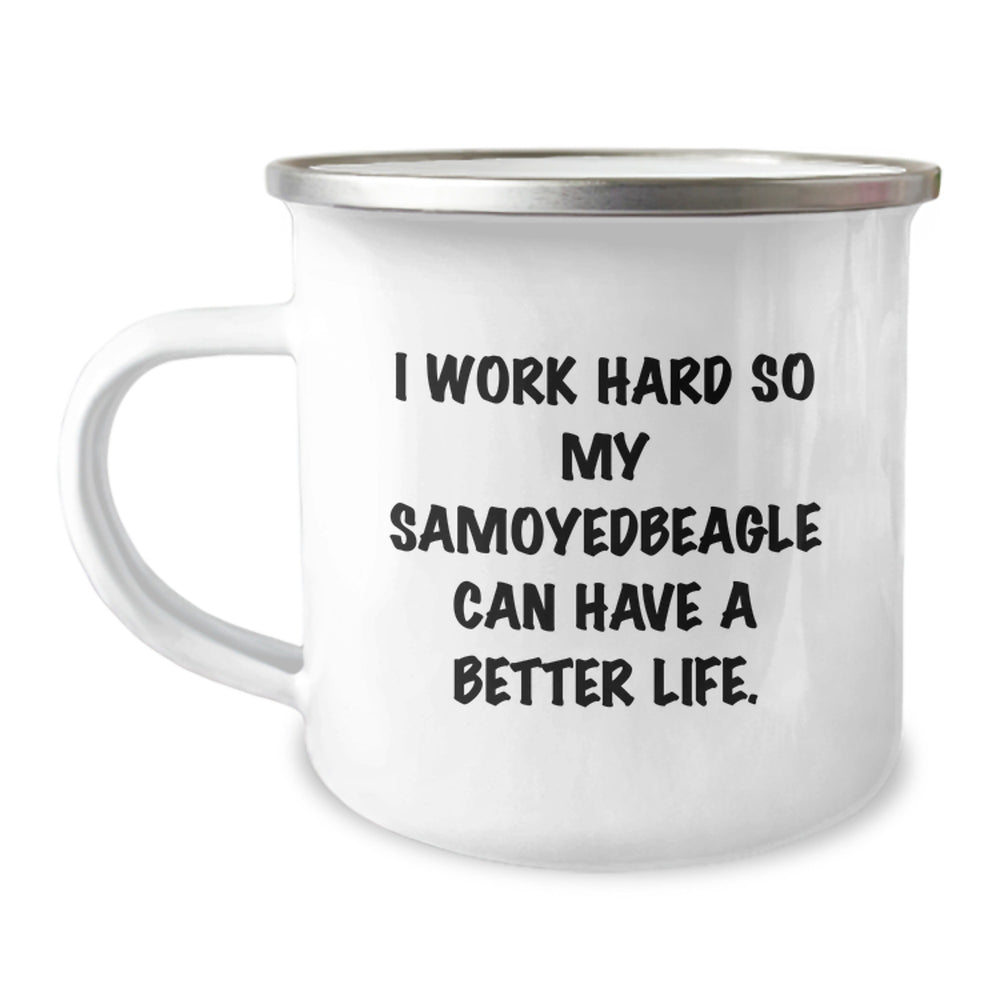 Samoyed Dog Lover's Funny Birthday Unique Gift from Friends, 'I Work Hard So My Samoyedbeagle Can Have A Better Life.', 12 oz Stainless Steel Camping Mug with Enamel Finish - Image 1