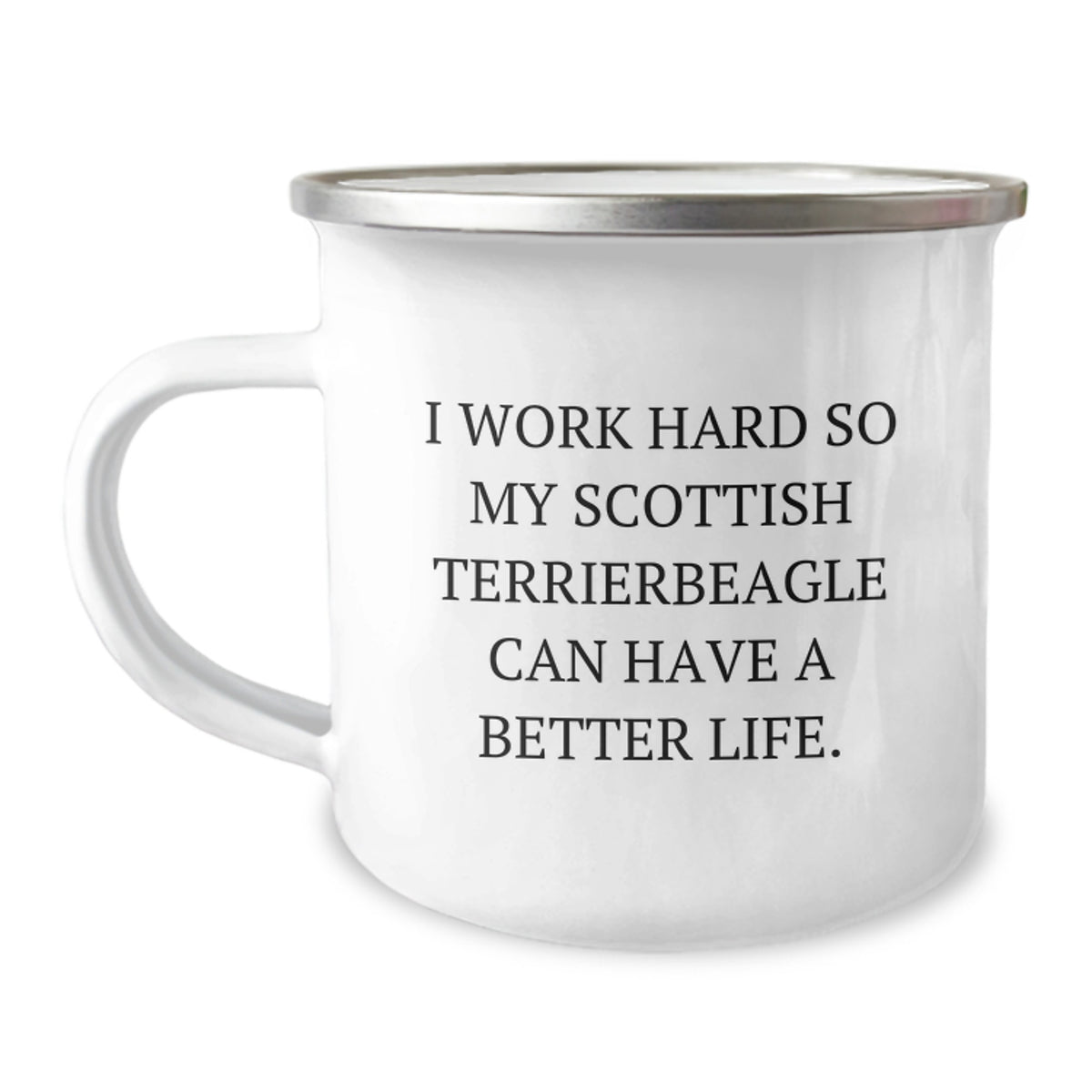 Funny Scottish Terrier Dog Gifts from Friends for Birthday - 'I Work Hard So My... Can Have A Better Life.' Camping Mug - Image 1
