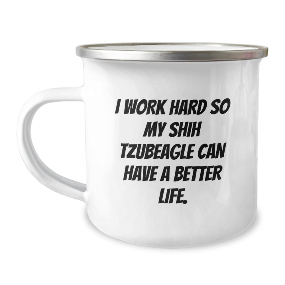 Funny Shih Tzu Dog Lover Gifts from Family - I Work Hard So My Shih Tzubeagle Can Have A Better Life. Birthday Unique Gifts for Shih Tzu Dog Owners, Camping Mug for Men Women Friends - Image 1