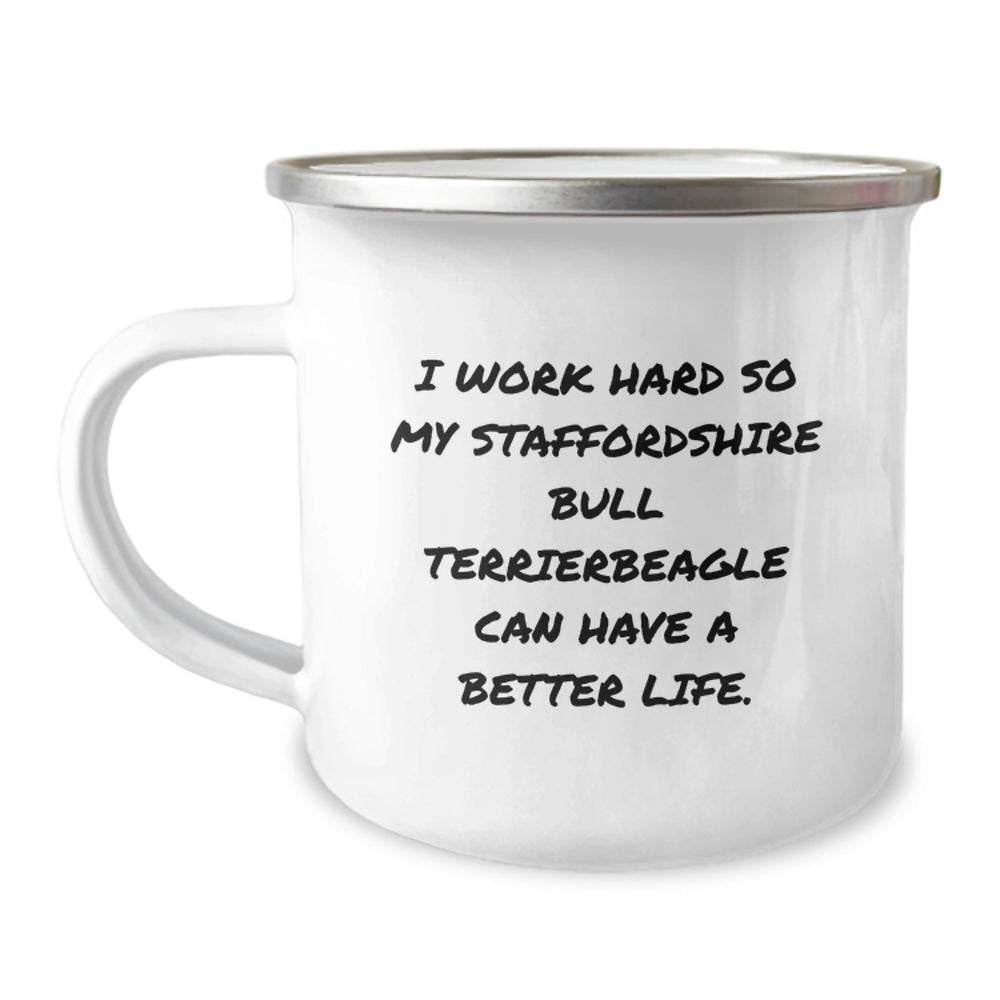 Funny Staffordshire Bull Terrier Dog Gifts from Mom to You, I Work Hard So My Staffordshire Bull Terrierbeagle Can Have A Better Life. Birthday Camping Mug - Image 1